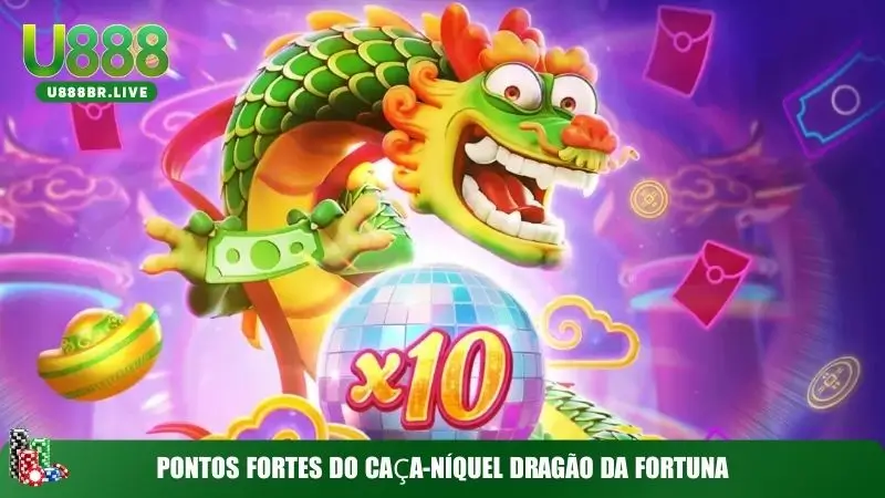 Pontos fortes do caça-níquel Dragão da Fortuna