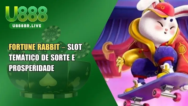 Fortune Rabbit – Slot Temático de Sorte e Prosperidade Fortune Rabbit u888