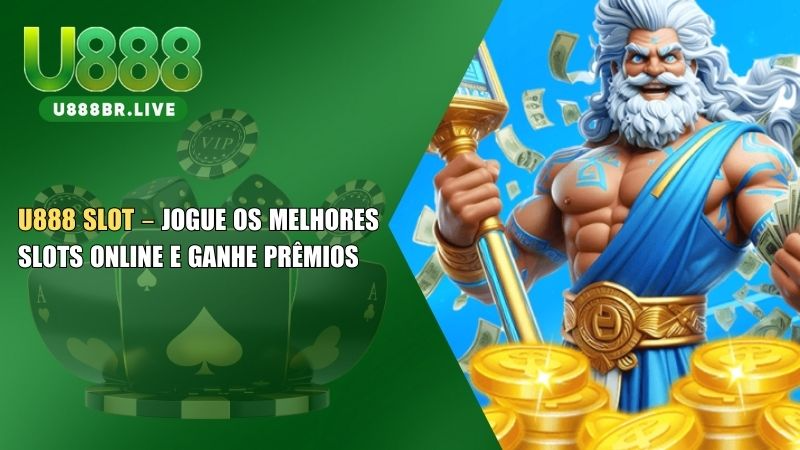 U888 Slot – Jogue os Melhores Slots Online e Ganhe Prêmios